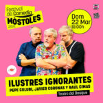 Qué hacer este fin de semana en Móstoles: Ilustres Ignorantes, Paco León, comienza la Semana Santa y más